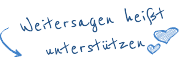 Weitersagen hei�t unterst�tzen